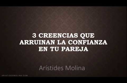 3 creencias que arruinan la confianza en tu pareja